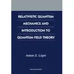 RELATIVISTIC QUANTUM MECHANICS AND INTRODUCTION TO QUANTUM FIELD THEORY