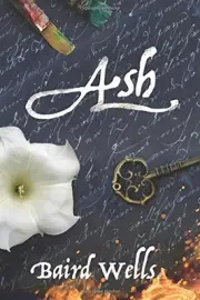 ASH (THE HUNDRED DAYS) By Baird Wells **BRAND NEW**