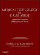MEDICAL TOXICOLOGY OF DRUG ABUSE: SYNTHESIZED CHE MICALS AND PSYCHOACTIVE PLANTS 2012 BARCELOUX John Wiley