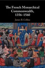 The French Monarchical Commonwealth, 13561560 by James B. Collins Paperback Book