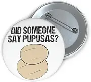 [Teegarb Letter Blanket] Funny Pinback Button Pin Badge Saying Did Someone Pupusas Men Women Sarcastic Pun Food Fathers Pupusa