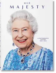 Her Majesty. A Photographic History 1926 - Today