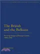 The British and the Balkans ― Forming Images of Foreign Lands, 1900-1950