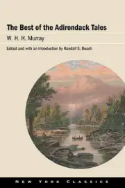 The Best of the Adirondack Tales by W.H.H. Murray Hardcover Book