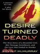 Desire Turned Deadly: The True Story of a Beautiful Girl, Her Teenage Sweetheart, and the Love That Ended in Murder