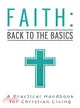 Faith: Back to the Basics ― A Practical Handbook for Christian Living