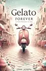 Gelato Forever: A Sweet Romance in Italy by Lynn Joseph Paperback Book