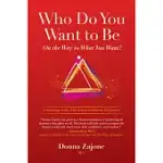 WHO DO YOU WANT TO BE ON THE WAY TO WHAT YOU WANT?: COACHING WITH THE EMPOWERMENT DYNAMIC