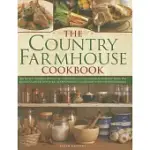 THE COUNTRY FARMHOUSE COOKBOOK: 400 RECIPES HANDED DOWN THE GENERATIONS, USING SEASONAL PRODUCE FROM THE KITCHEN GARDEN AND RURA