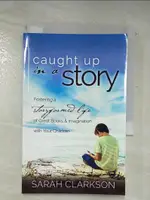 【書寶二手書T6／原文小說_AZX】CAUGHT UP IN A STORY_SARAH CLARKSON