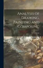 Analysis of Drawing, Painting and Composing by H L Moore