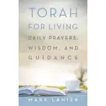 TORAH FOR LIVING: DAILY PRAYERS, WISDOM, AND GUIDANCE