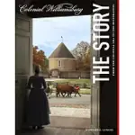 COLONIAL WILLIAMSBURG: THE STORY: FROM THE COLONIAL ERA TO THE RESTORATION