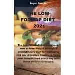 THE LOW-FODMAP DIET 2021: THE LOW-FODMAP DIET COOKBOOK, HOW TO LOSE WEIGHT THROUGH A REVOLUTIONARY PLAN FOR MANAGING IBS AND DIGESTIVE DISORDERS