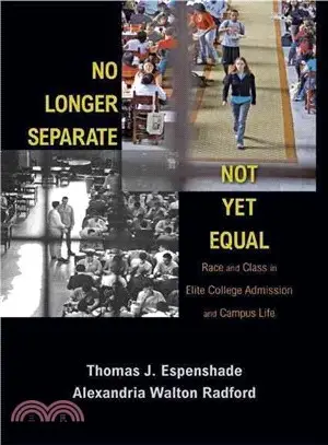 No Longer Separate, Not Yet Equal ─ Race and Class in Elite College Admission and Campus Life