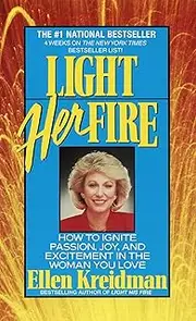 Light Her Fire: How to Ignite Passion, Joy, and Excitement in the Women You Love