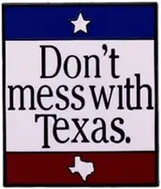 [Pinstant] Don't Mess With Texas State Flag Lone Star Funny Joke Humor George Bush Will Ferrell Litter Campaign 1.2" Enamel Pin Badge, 1.2 Inches, Enamel, enamel