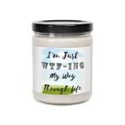 I'm just wtf-ing my way through life candle