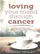 Loving Your Friend Through Cancer ― Words and Actions That Communicate Compassion