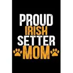 PROUD IRISH SETTER MOM: COOL IRISH SETTER DOG MUM JOURNAL NOTEBOOK - IRISH SETTER PUPPY LOVER GIFTS - FUNNY IRISH SETTER DOG NOTEBOOK - IRISH