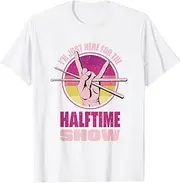 [X.Style] I'm Just Here for The Halftime Show ds1027 T-Shirt (3XL) White