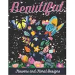 BEAUTIFUL FLOWERS AND FLORAL DESIGNS: AN FLOWERS COLORING BOOK FOR ADULTS WITH FLOWER COLLECTION, STRESS RELIEVING FLOWER DESIGNS FOR RELAXATION