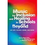 MUSIC FOR INCLUSION AND HEALING IN SCHOOLS AND BEYOND: HIP HOP, TECHNO, GRIME, AND MORE