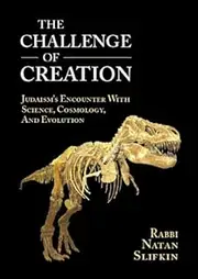 The Challenge of Creation: Judaism's Encounter with Science, Cosmology, and Evolution