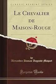 Le Chevalier de Maison-Rouge (Classic Reprint)