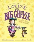 Louise the Big Cheese and the Ooh-la-la Charm School [Paula Wiseman Books]