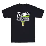 TEQUILA IT'S NOT JUST FOR BREAKFAST ANYMORE 男士 T 恤新奇飲品