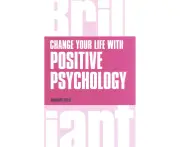 Change Your Life with Positive Psychology