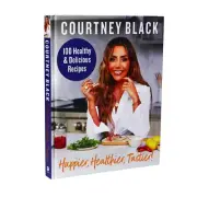 Happier, Healthier, Tastier: 100 Recipes Under 600 Calories by Courtney Black-HB