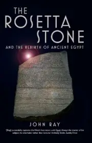 The Rosetta Stone: and the Rebirth of Ancient Egypt by John Ray (English) Paperb