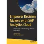 EMPOWER DECISION MAKERS WITH SAP ANALYTICS CLOUD: MODERNIZE BI WITH SAP’’S SINGLE PLATFORM FOR ANALYTICS