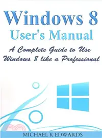 在飛比找三民網路書店優惠-Windows 8 Users Manual ― A Com