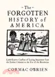 The Forgotten History of America: Little-Known Conflicts of Lasting Importance from the Earliest Colonists to the Eve of the Revolution