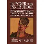 THE POWER OF THE INNER JUDGE: PSYCHODYNAMIC TREATMENT OF THE SEVERE NEUROSES