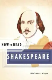 How to Read Shakespeare by Professor Royle, Nicholas: New