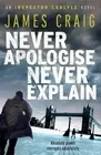 Never Apologise, Never Explain by James Craig (English) Paperback Book
