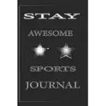 STAY AWESOME SPORTS JOURNAL