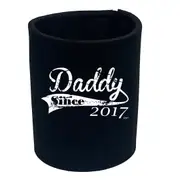 Daddy Since 2017 - Funny Novelty Stubby Holder