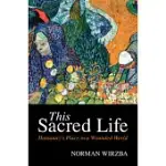 THIS SACRED LIFE: HUMANITY’’S PLACE IN A WOUNDED WORLD