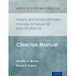 ANXIETY AND RELATED DISORDERS INTERVIEW SCHEDULE FOR DSM-5(R) (ADIS-5) - ADULT AND LIFETIME VERSION: CLINICIAN MANUAL