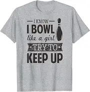 [VidiAmazing] I Know I Bowl Like A Girl Try to Keep Up Funny Bowling Gift T-Shirt ds1268 T-Shirt
