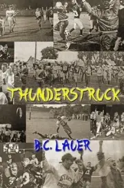 Thunderstruck: A memoir of High School football from the Evart Wildcats 1996 Sea