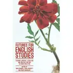 FUTURES FOR ENGLISH STUDIES: TEACHING LANGUAGE, LITERATURE AND CREATIVE WRITING IN HIGHER EDUCATION
