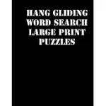 HANG GLIDING WORD SEARCH LARGE PRINT PUZZLES: LARGE PRINT PUZZLE BOOK.8,5X11, MATTE COVER, SOPRT ACTIVITY PUZZLE BOOK WITH SOLUTION