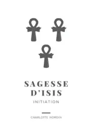 Sagesse d'Isis: Initiation by Charlotte Nordin Paperback Book
