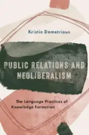 Public Relations and Neoliberalism: The Language Practices of Knowledge